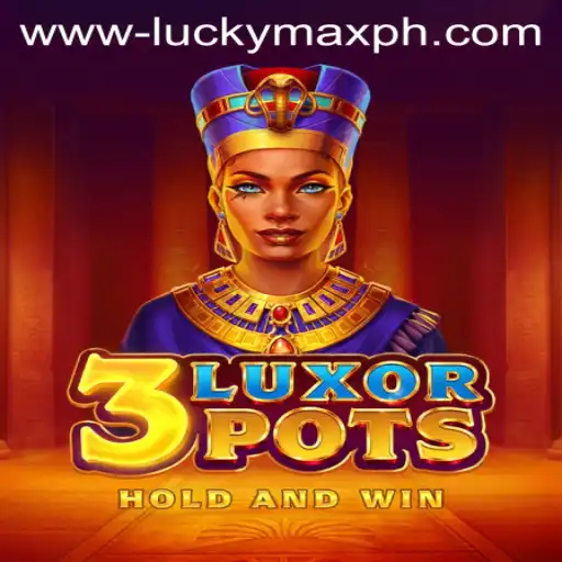 Exploring the Thrills of 3LuxorPots: Lucky Max Ph Edition